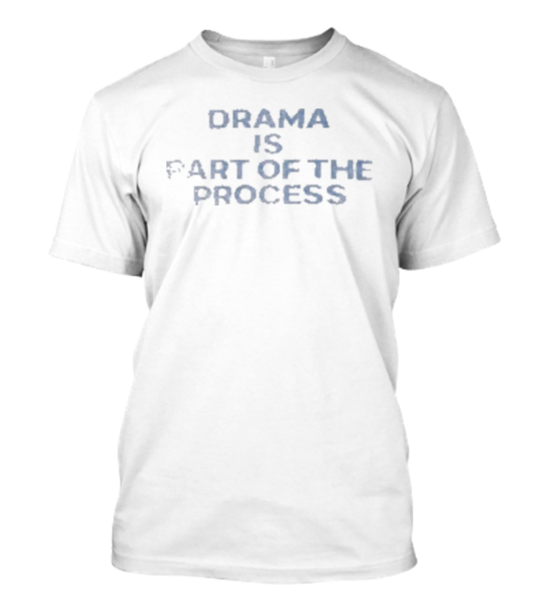 Drama Is Part Of The Process Motivational Mindset T-Shirt