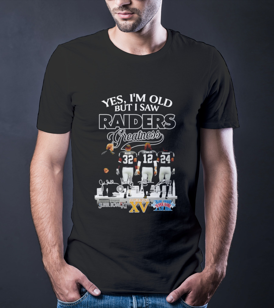 Yes I'm Old But I Saw Raiders Greatness Super Bowl XV XVIII Legends T-Shirt
