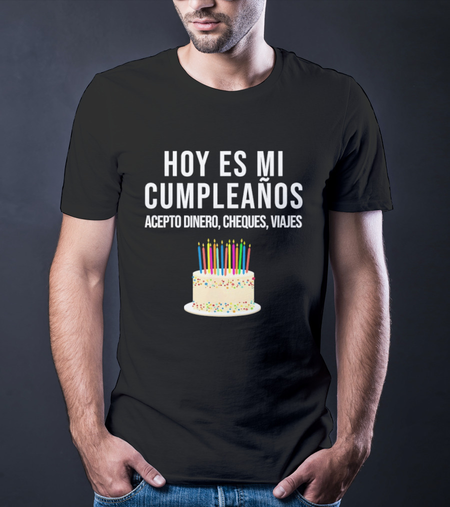 Hoy Es Mi Cumpleaños Acepto Dinero Cheques Viajes Pastel Cumpleaños Velas Coloridas T-Shirt