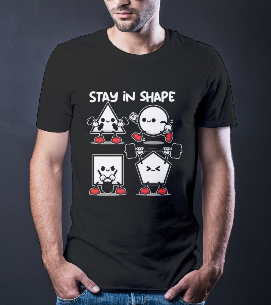 Stay In Shape Triangle Circle Square Pentagon Fitness Characters T-Shirt