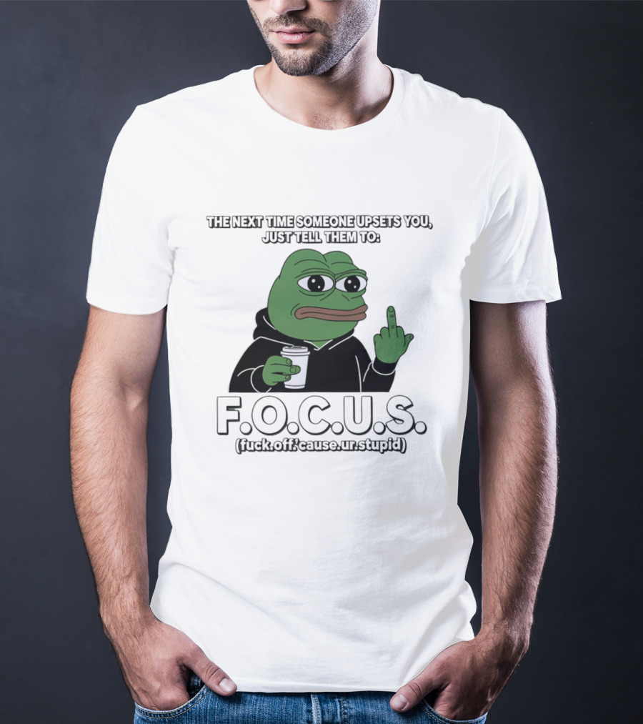 Frog Meme FOCUS (F Off Cause Ur Stupid) Upset Humor T-Shirt