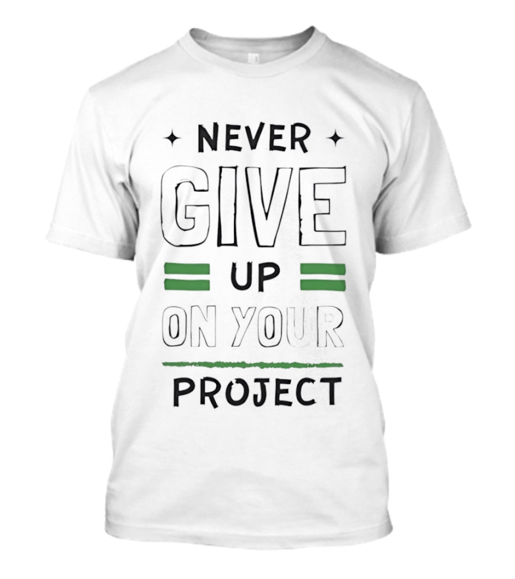 Never Give Up On Your Project Motivational Encouragement T-Shirt