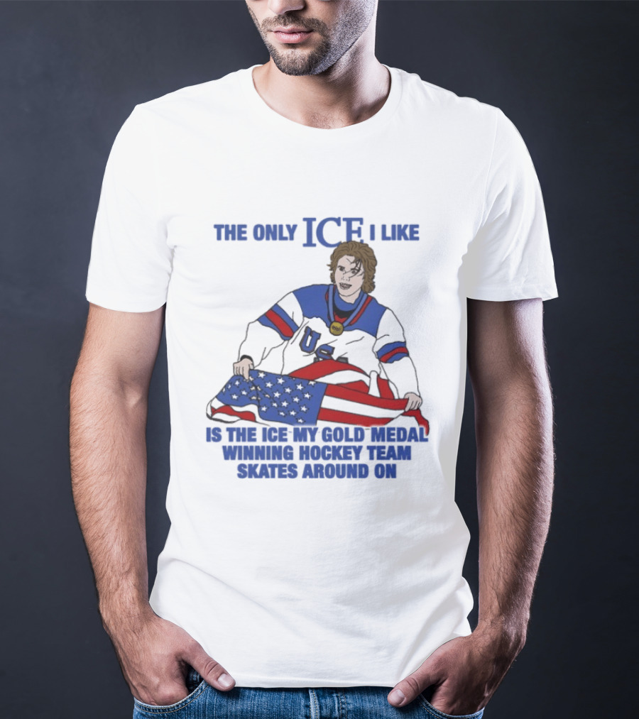 The Only Ice I Like Is The Ice My Gold Medal Winning Hockey Team Skates Around On Jack Hughes USA Champions 2026 Olympic T-Shirt