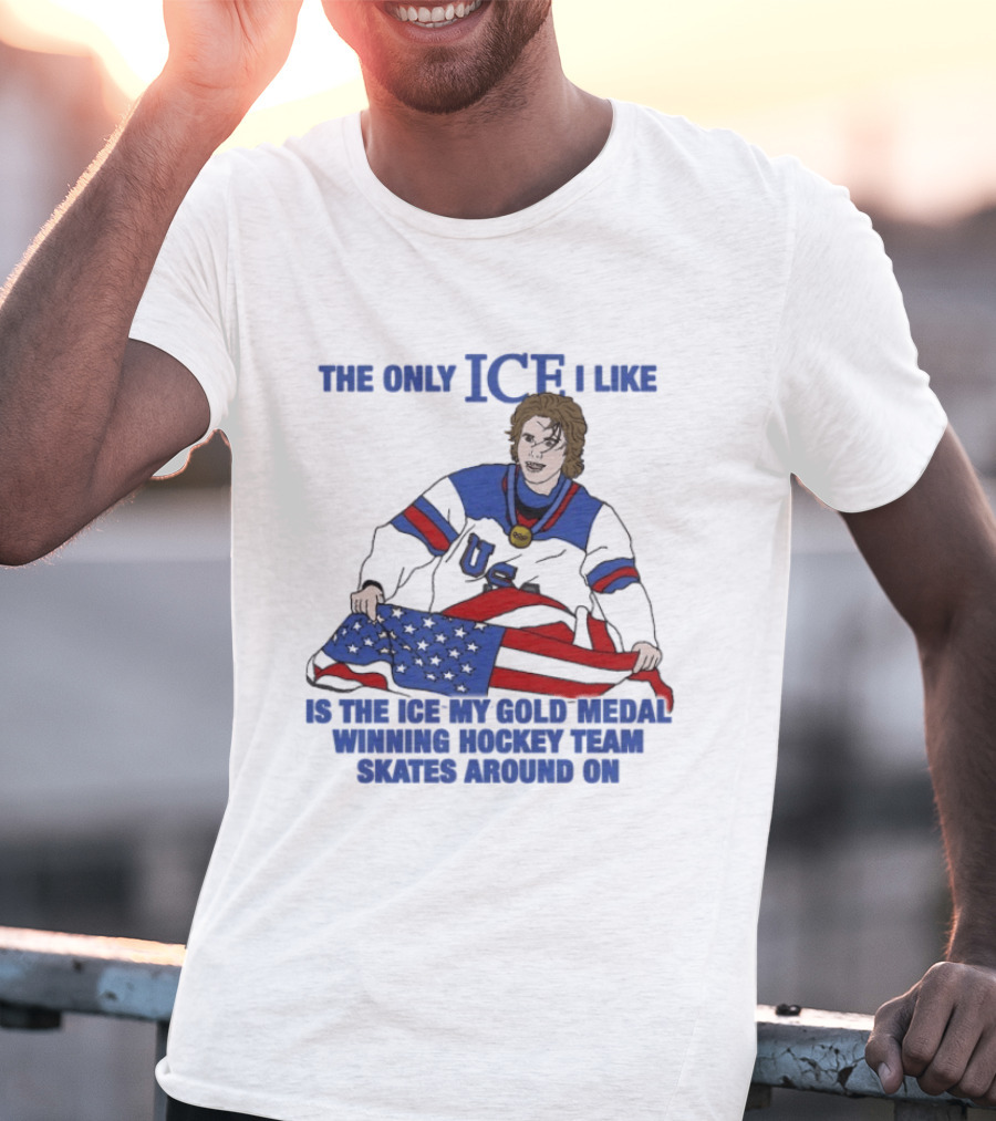 The Only Ice I Like Is The Ice My Gold Medal Winning Hockey Team Skates Around On Jack Hughes USA Champions 2026 Olympic T-Shirt