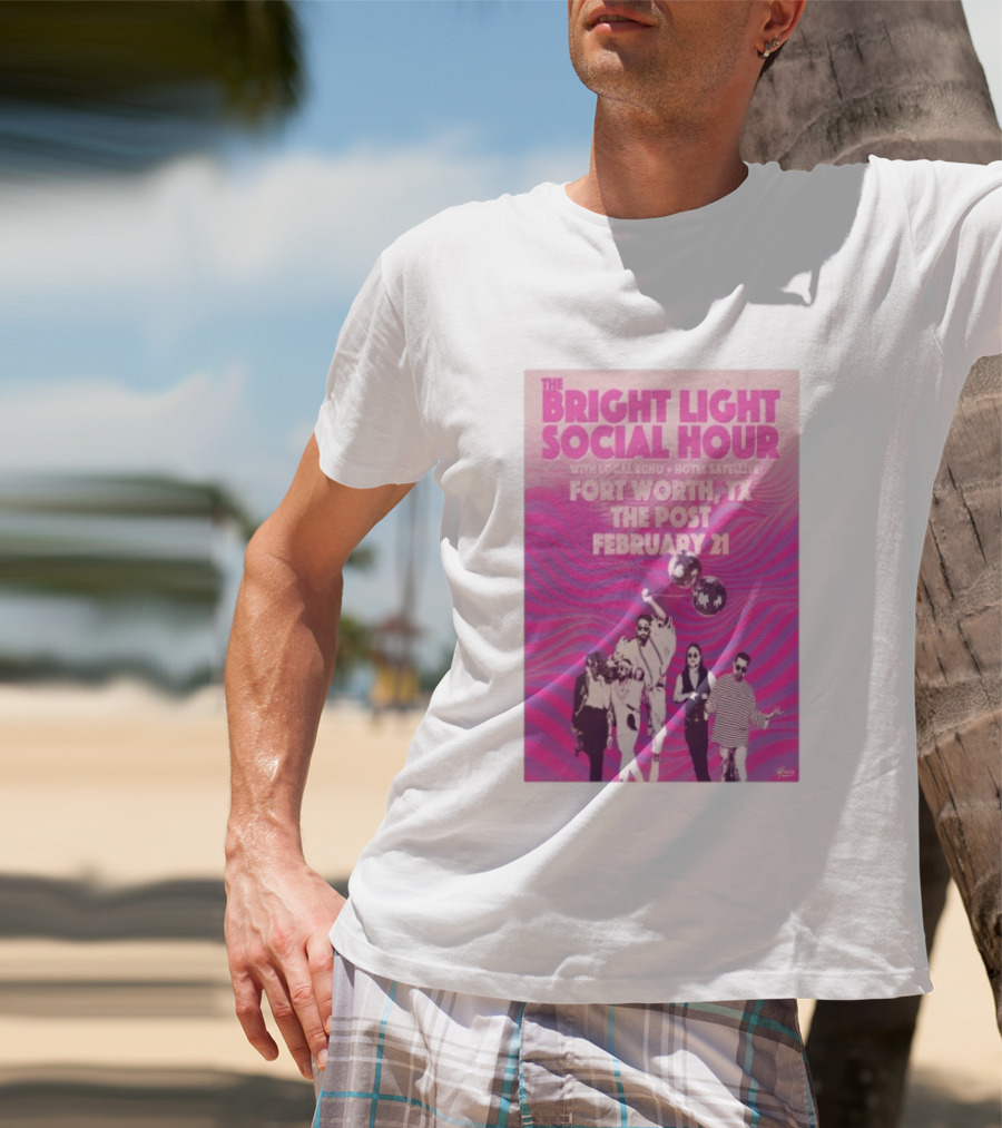 The Bright Light Social Hour Fort Worth TX Feb 21 The Post With Local Echo Hotel Satellite T-Shirt