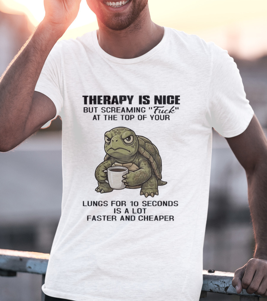Turtle Therapy Coffee Humor Screaming At The Top Of Your Lungs T-Shirt