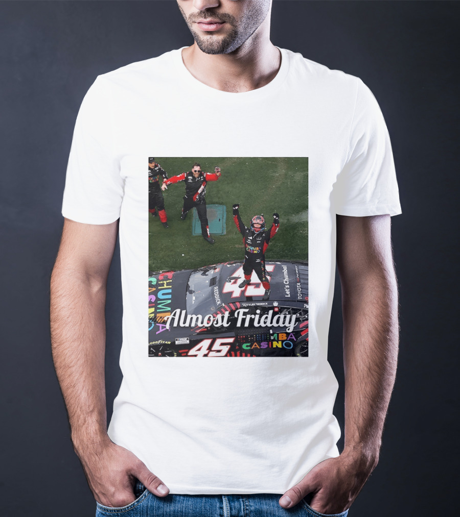 Tyler Reddick 45 NASCAR Daytona 500 Celebration Almost Friday T-Shirt