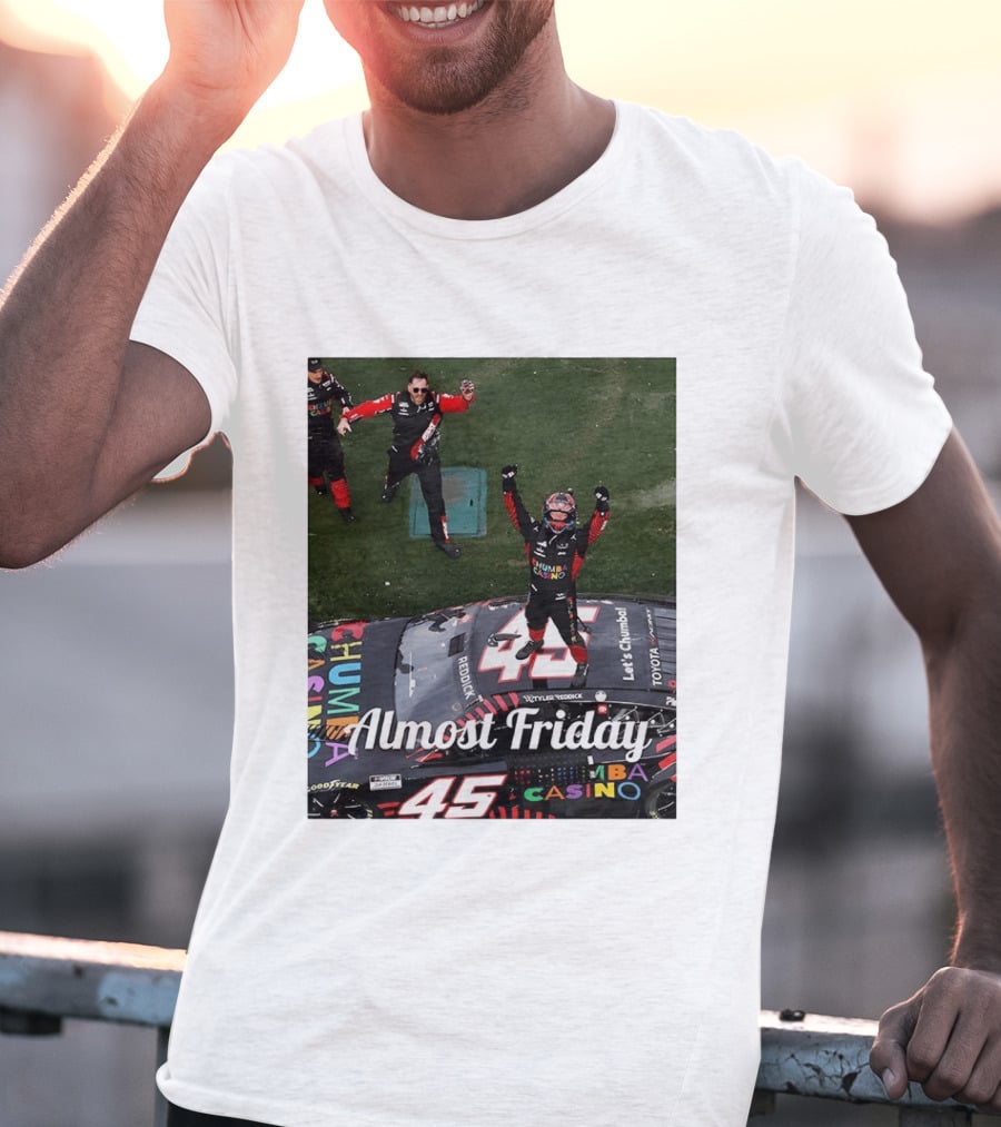 Tyler Reddick 45 NASCAR Daytona 500 Celebration Almost Friday T-Shirt