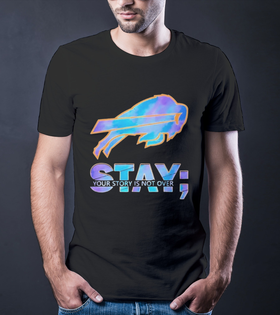 Buffalo Bills Stay Your Story Is Not Over Supportive Message T-Shirt