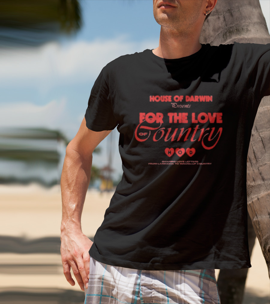 House Of Darwin Presents For The Love Of Country Hearts T-Shirt