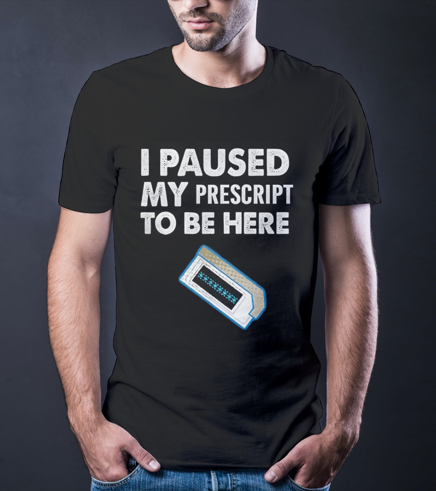 I Paused My Prescript To Be Here Cassette Tape T-Shirt