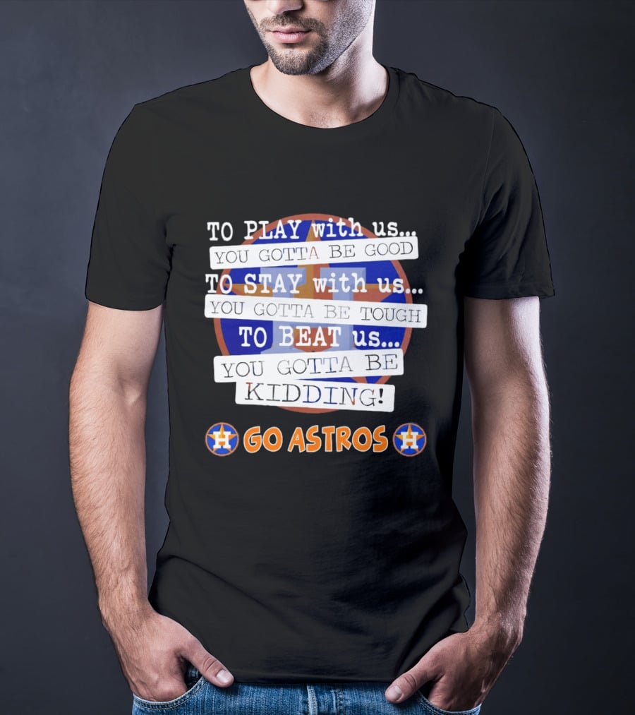 Houston Astros To Play Stay Beat Go Astros T-Shirt