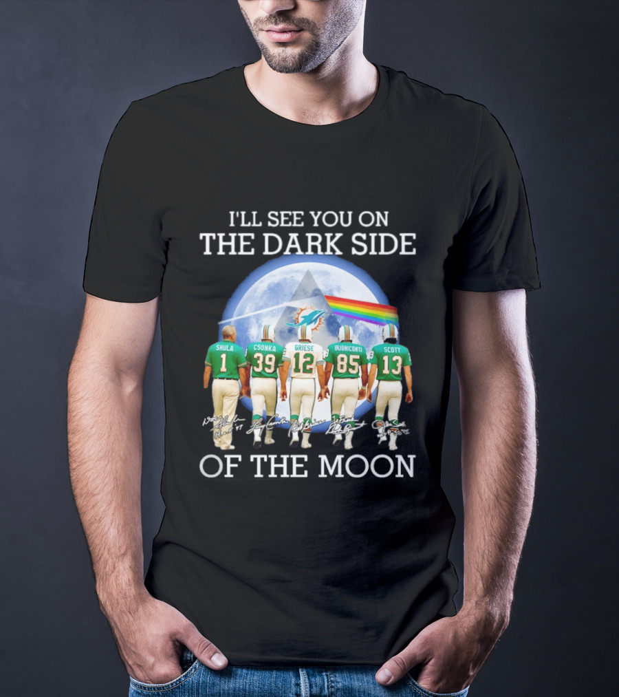 I'll See You On The Dark Side Of The Moon Miami Dolphins Shula Csonka Griese Buoniconti Scott T-Shirt