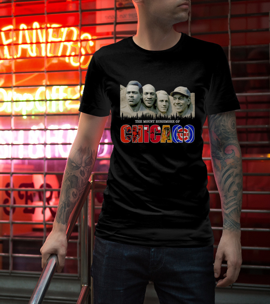 The Mout Rushmore Of Chicago Bears Chicago Bulls Chicago Blackhawks Chicago Cubs T-Shirt