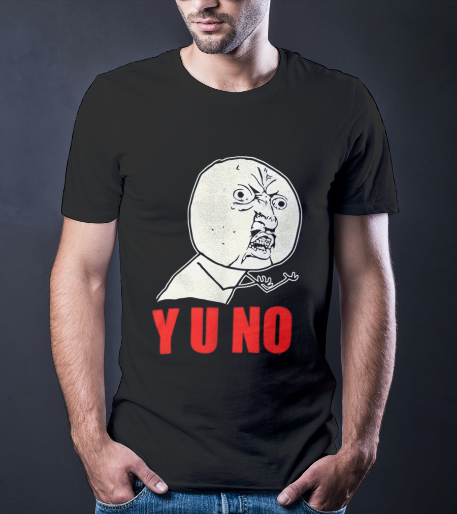 Y U No Meme Rage Face Tips Y U No Tip T-Shirt