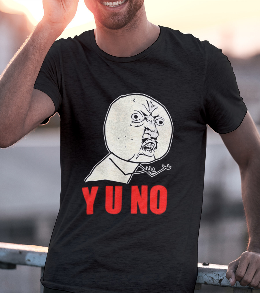 Y U No Meme Rage Face Tips Y U No Tip T-Shirt