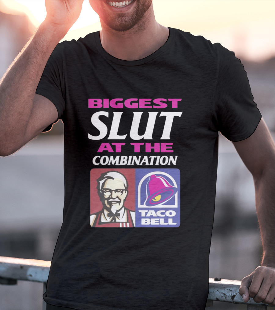 Biggest Slut At The Combination KFC Taco Bell T-Shirt