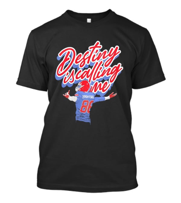 Dawson Knox Destiny Is Calling Me Brightside Buffalo Bills 88 T-Shirt