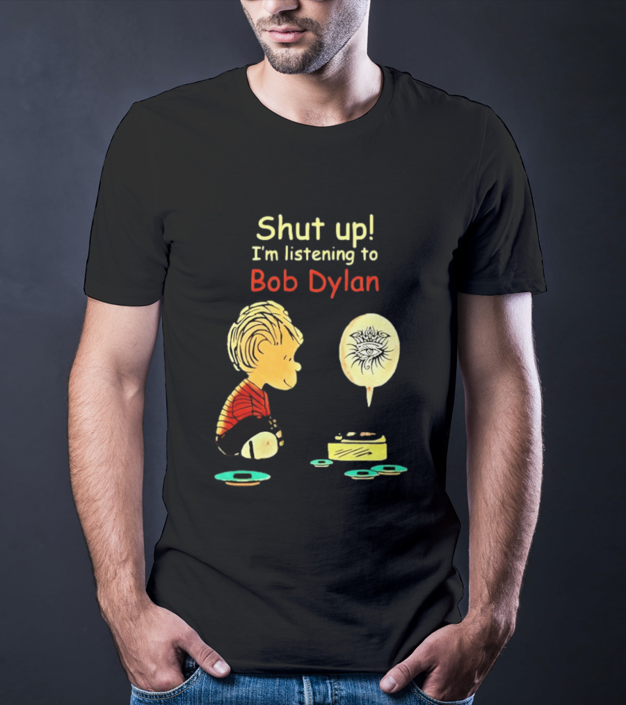 Shut Up I'm Listening To Bob Dylan Cartoon Character And Music Player T-Shirt