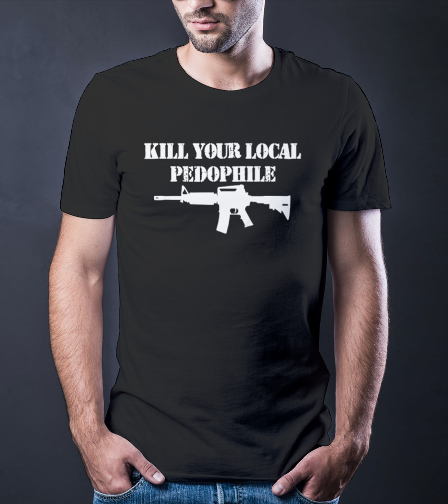 Kill Your Local Pedophile Gun T-Shirt