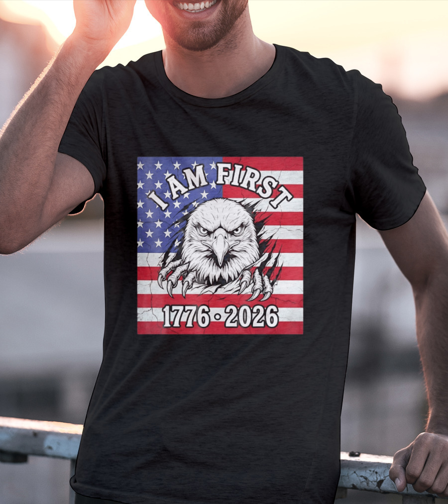 I Am First Eagle 1776 2026 USA Flag T-Shirt