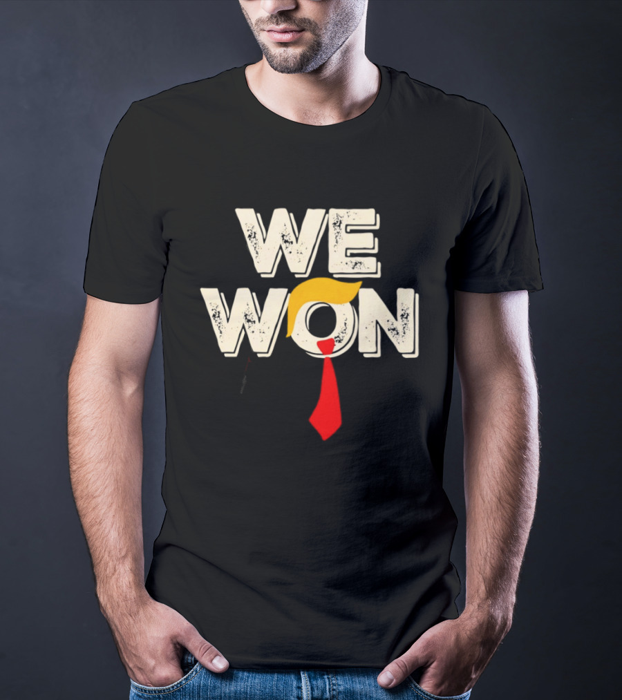 We Won Trump Hair Tie USA Election T-Shirt