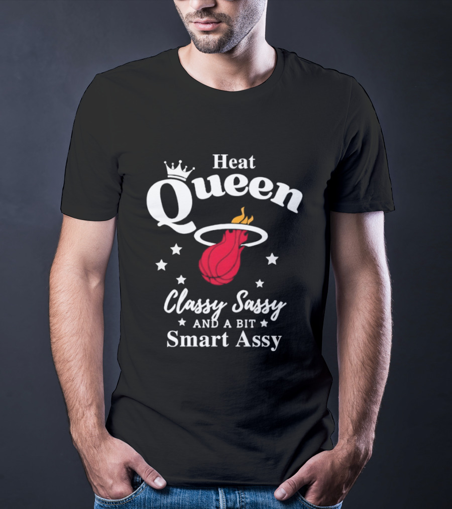 Heat Queen Classy Sassy And A Bit Smart Assy Basketball Team T-Shirt