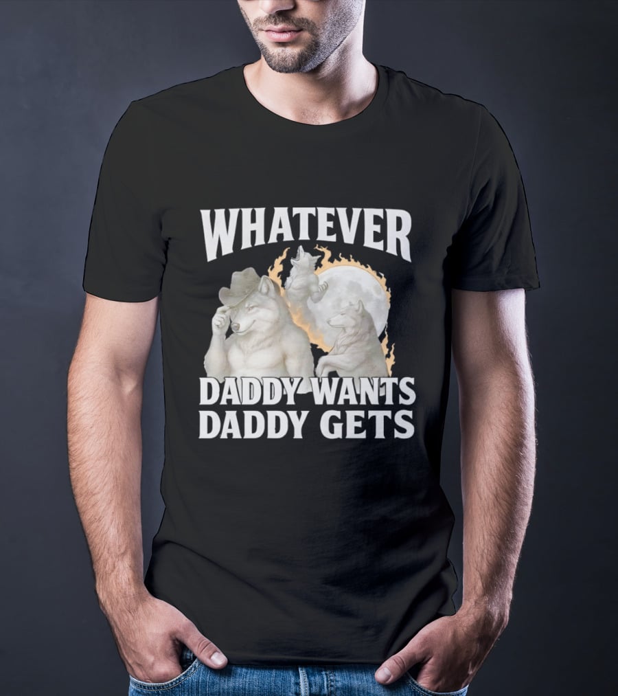 Whatever Daddy Wants Daddy Gets Wolf Moon Cowboy Hat T-Shirt