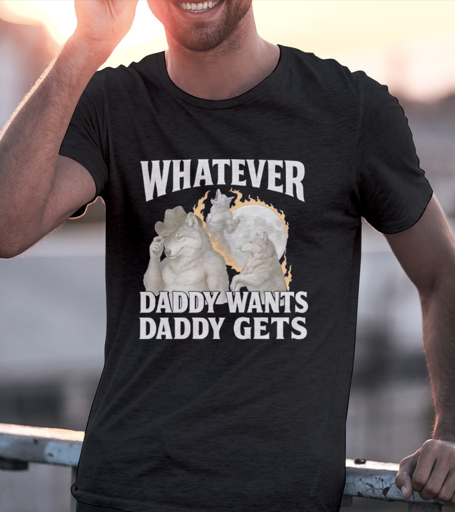 Whatever Daddy Wants Daddy Gets Wolf Moon Cowboy Hat T-Shirt