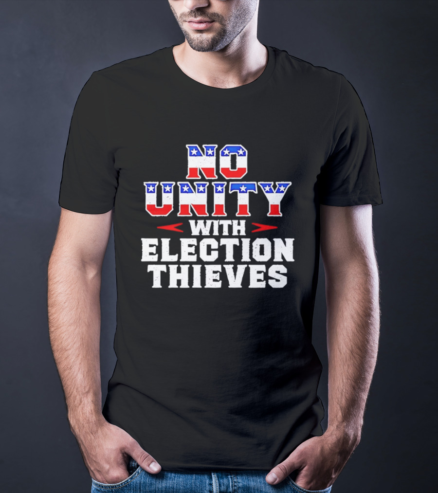 No Unity With Election Thieves Stars And Stripes T-Shirt