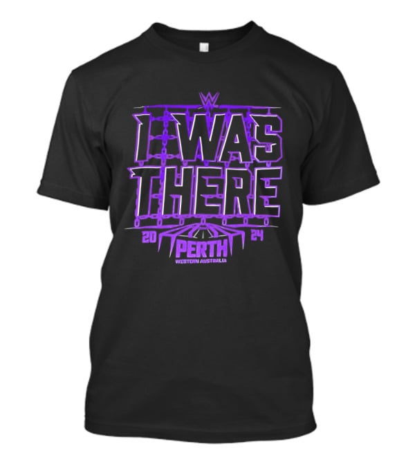 I Was There WWE Perth Western Australia 2024 Event Experience T-Shirt