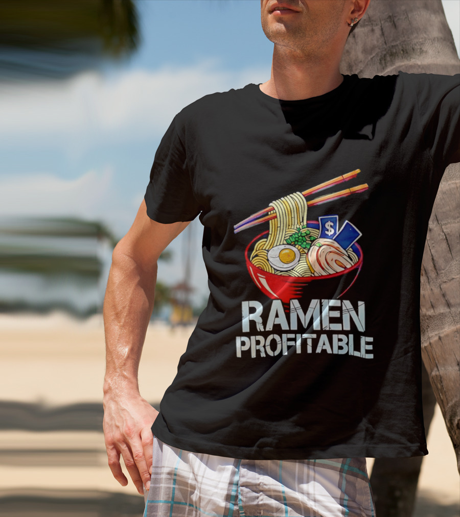 Ramen Profitable Bowl With Chopsticks And Currency T-Shirt