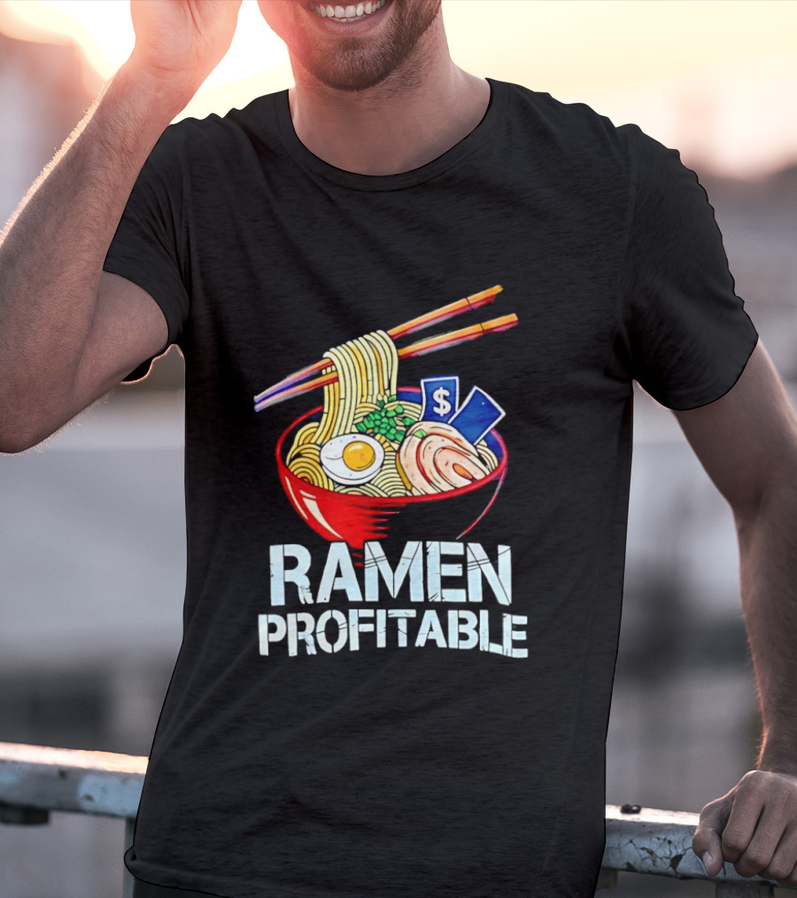 Ramen Profitable Bowl With Chopsticks And Currency T-Shirt
