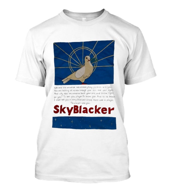 Dove SkyBlacker We Are The Universe We Are Everything You Think Isn't You T-Shirt