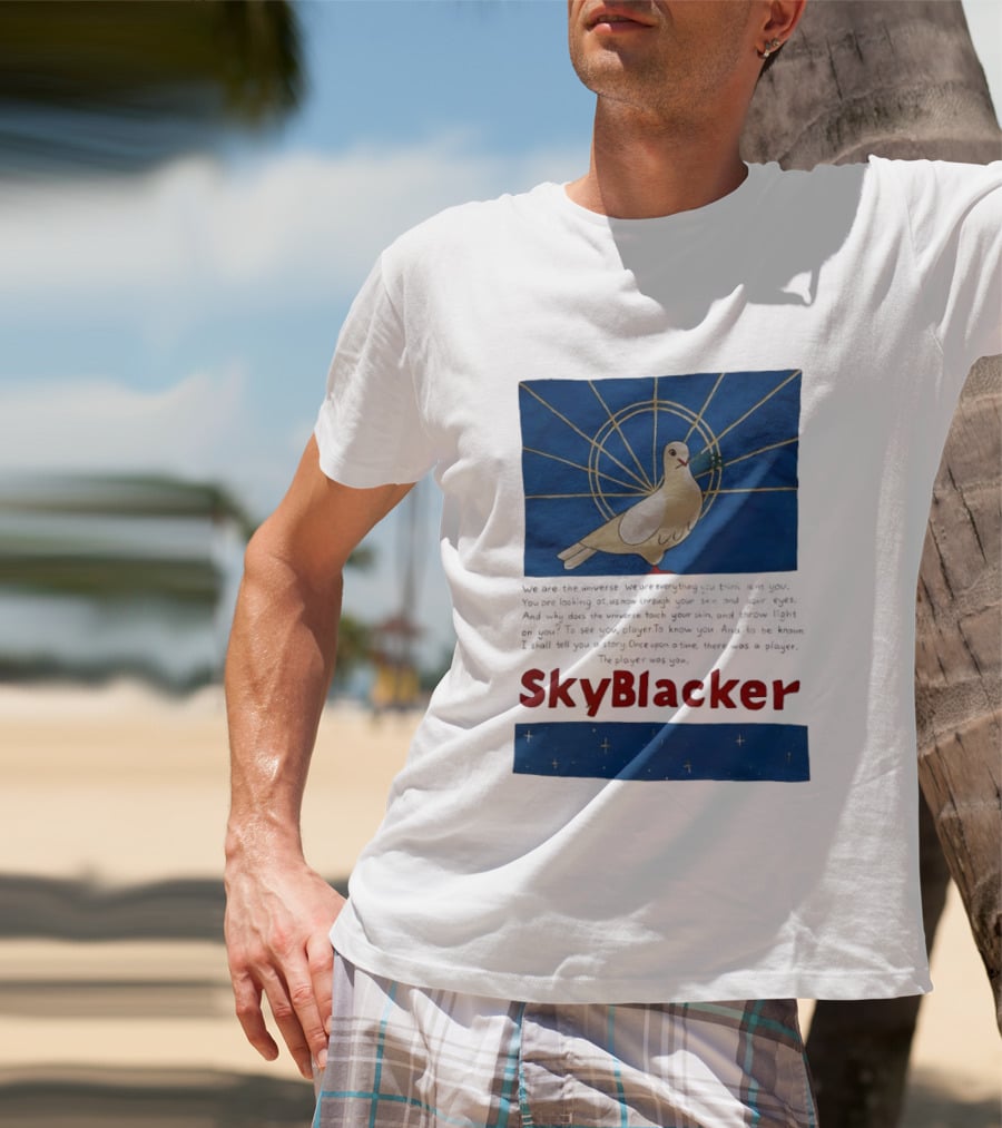 Dove SkyBlacker We Are The Universe We Are Everything You Think Isn't You T-Shirt