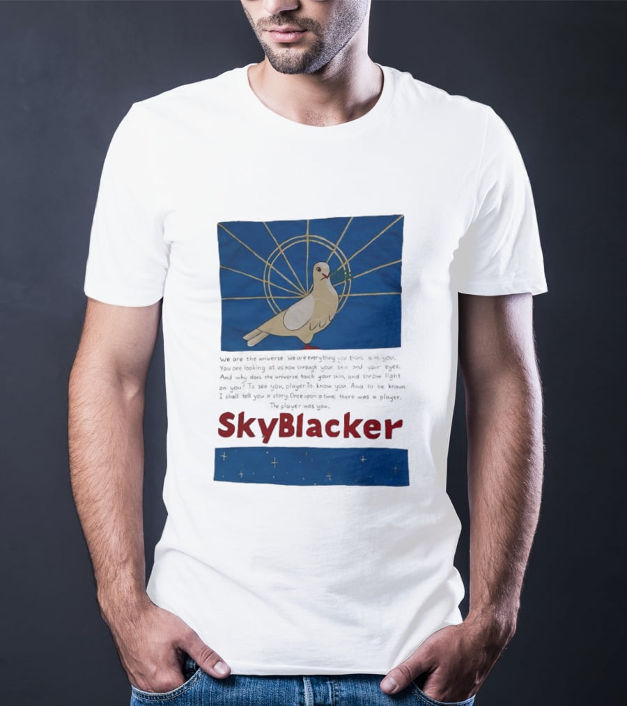 Dove SkyBlacker We Are The Universe We Are Everything You Think Isn't You T-Shirt