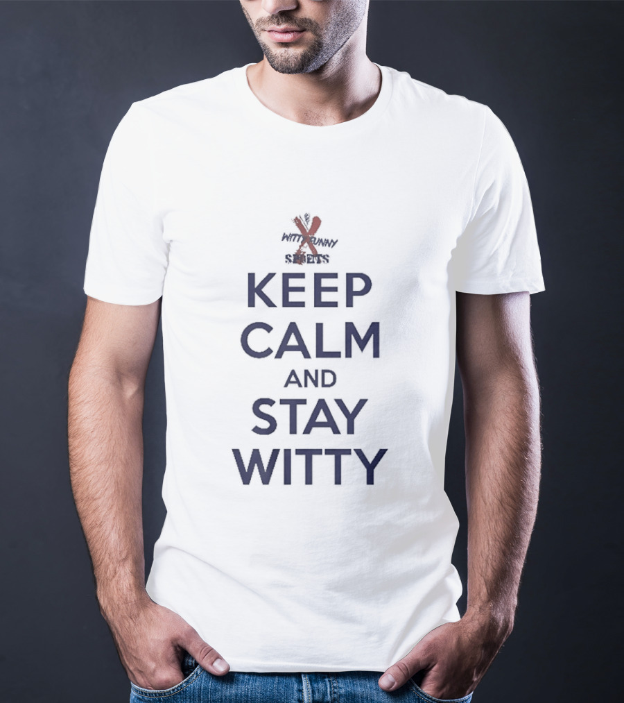 Keep Calm And Stay Witty Funny Crossplay Twist T-Shirt