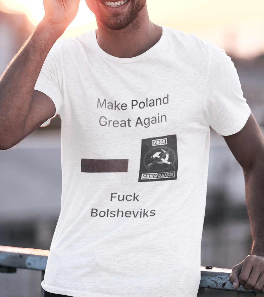 Make Poland Great Again Fck Bolsheviks Red And Black T-Shirt