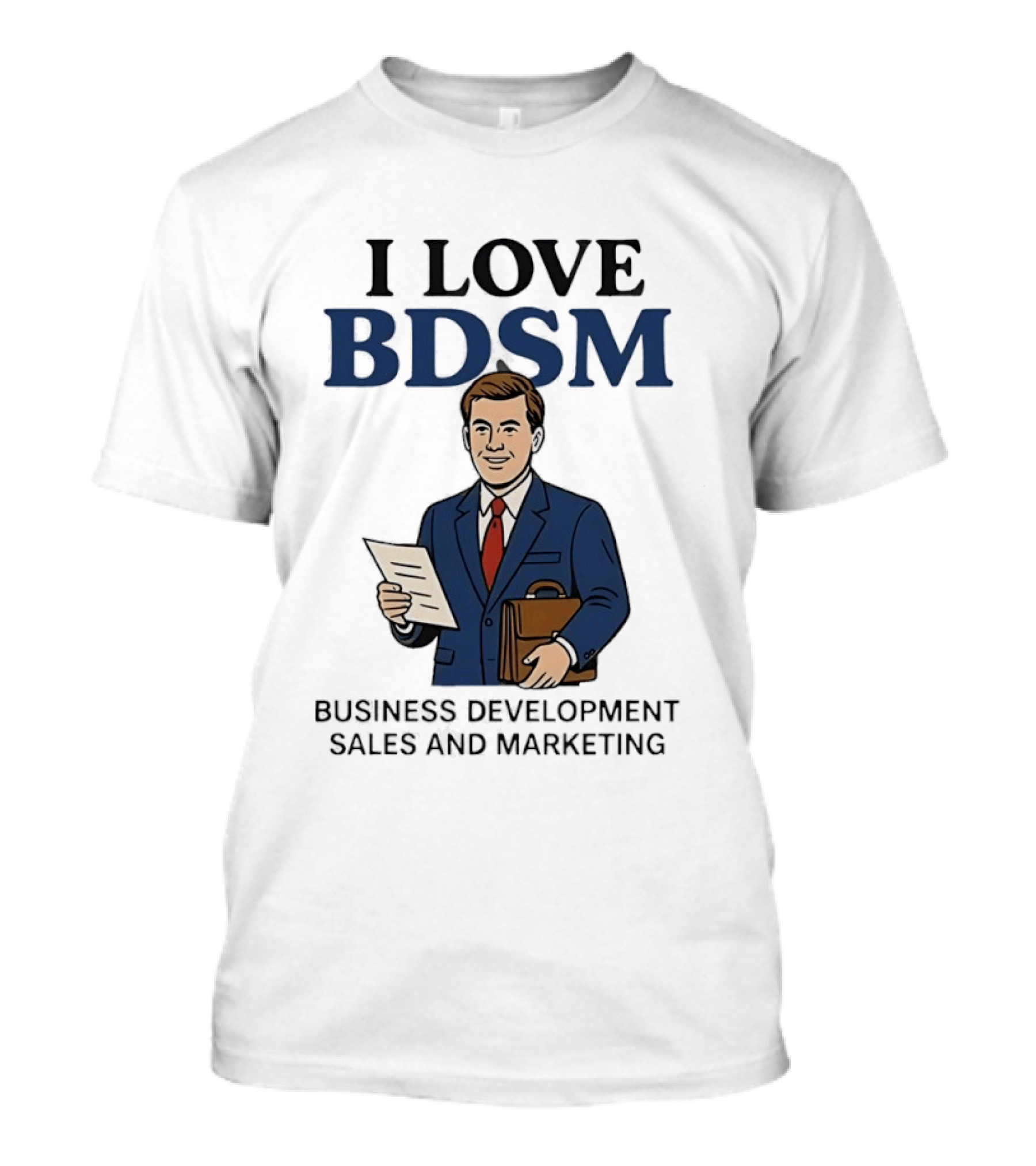 I Love BDSM Business Development Sales And Marketing CEO Suit Briefcase T-Shirt