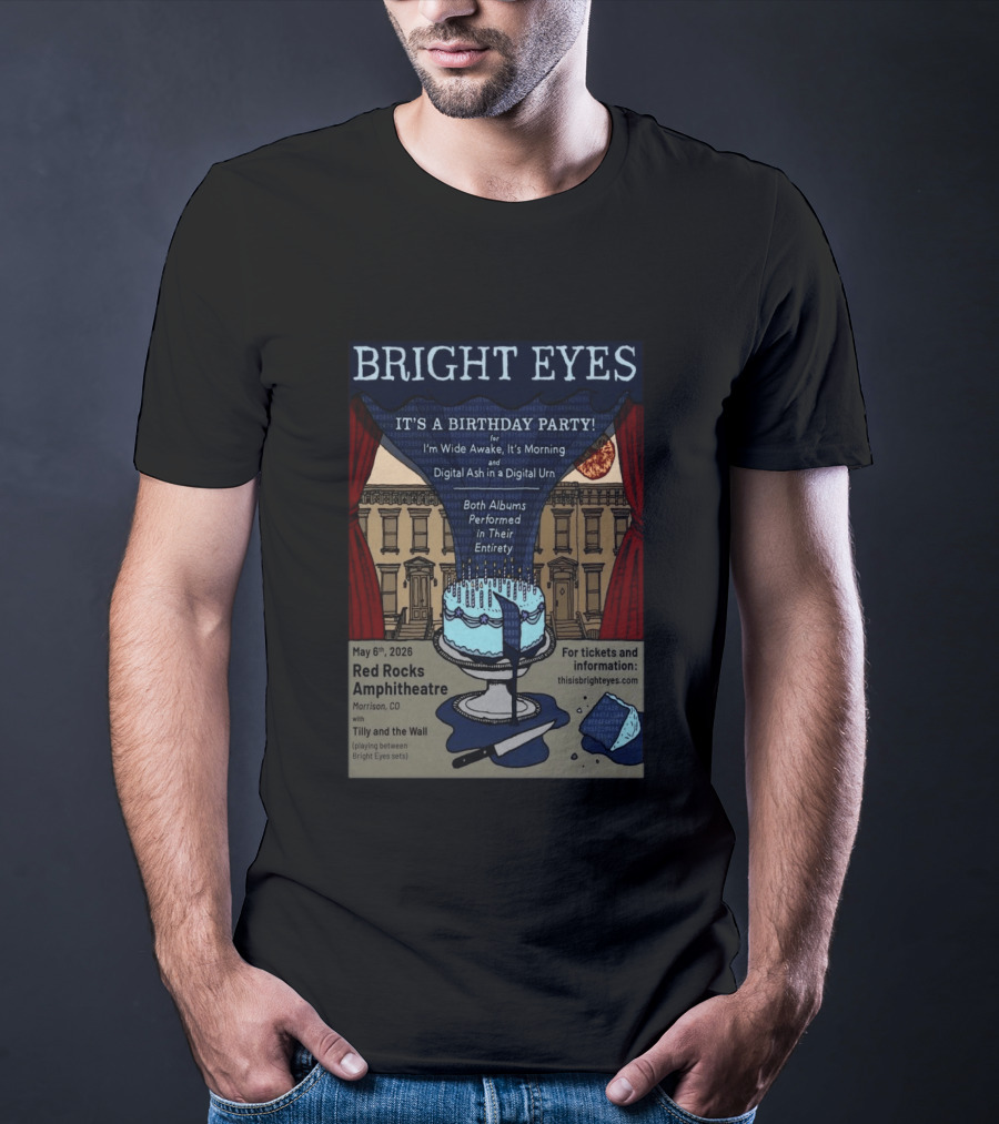 Bright Eyes It's A Birthday Party Red Rocks Amphitheatre May 6 2026 I'm Wide Awake It's Morning Digital Ash Tilly And The Wall T-Shirt