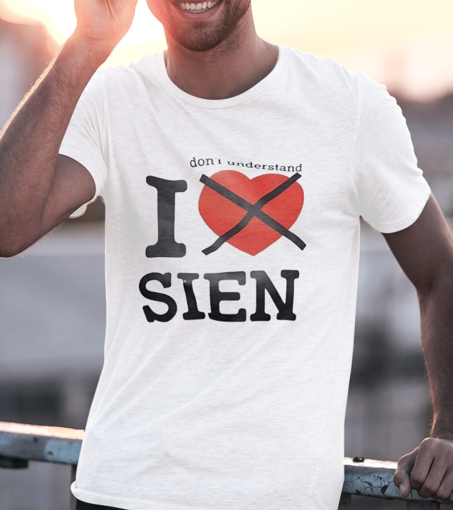 Don't Understand I Love Sien T-Shirt