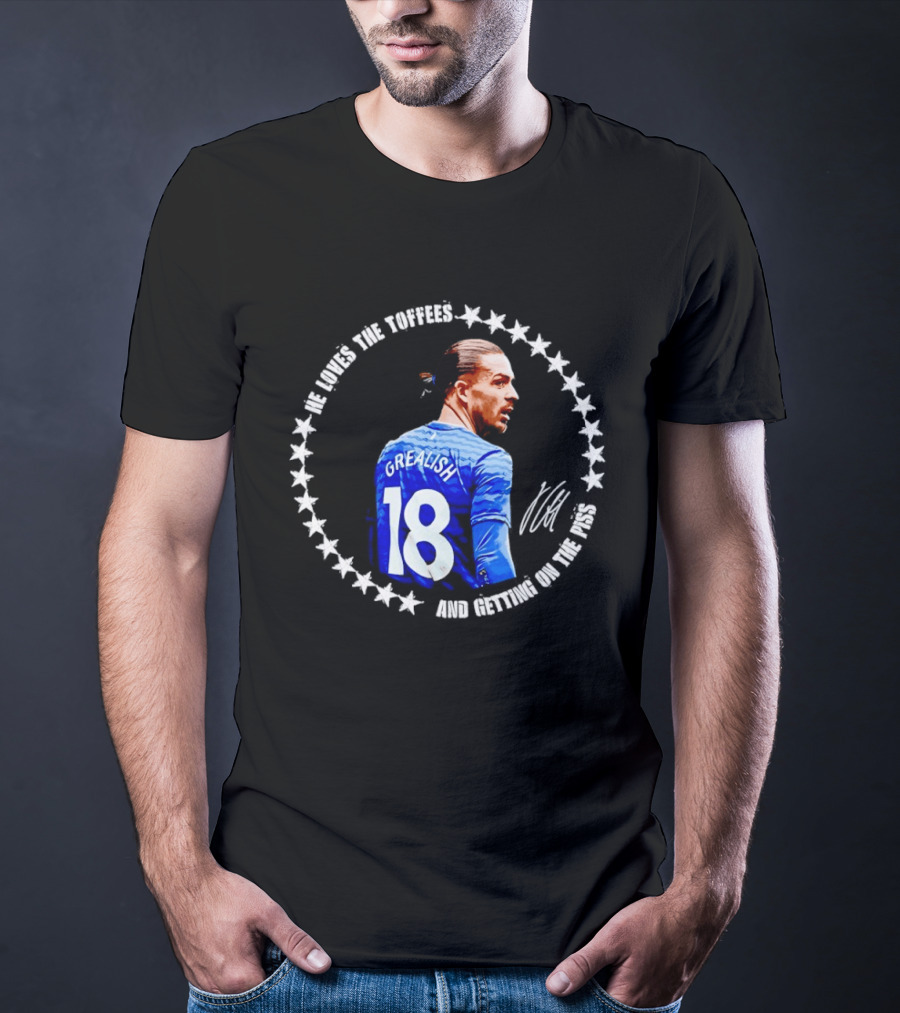 Jack Grealish Everton FC Loves The Toffees And Getting On The Piss Soccer Star Fans T-Shirt