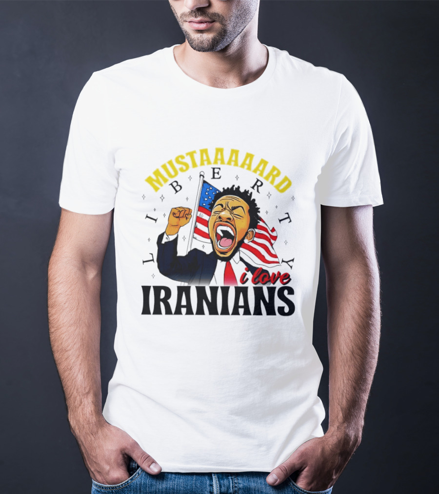 Mustaaaard Liberty I Love Iranians USA Flag Scream T-Shirt