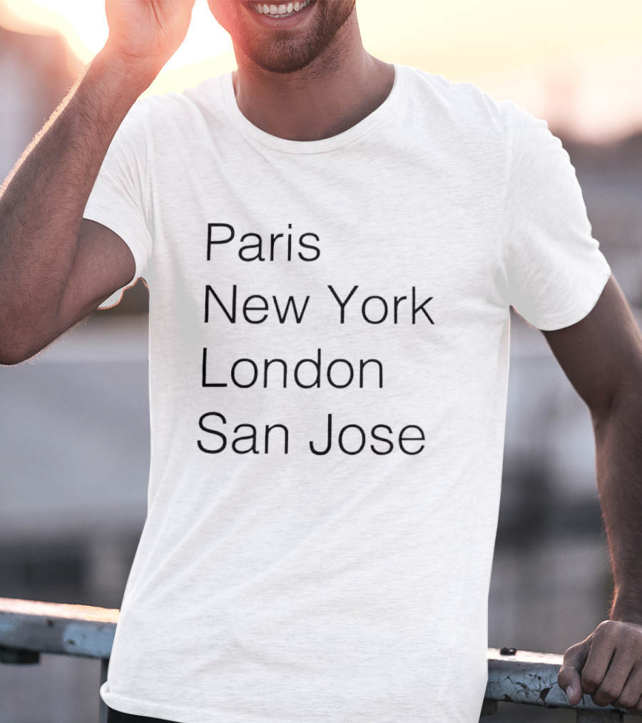 Paris New York London San Jose City Names Fashion Trend T-Shirt