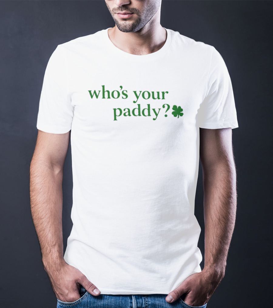 Who's Your Paddy Leprecunt Babe Shamrock T-Shirt