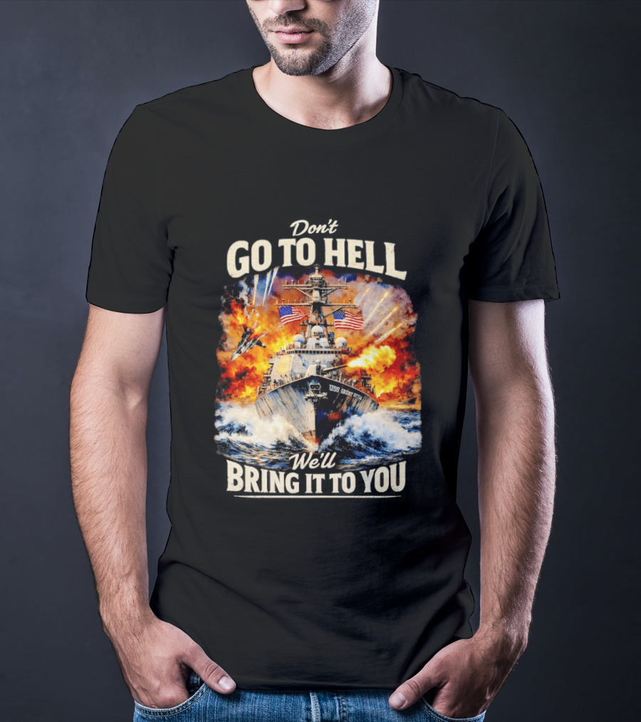 Don't Go To Hell USS Cruise We'll Bring It To You T-Shirt