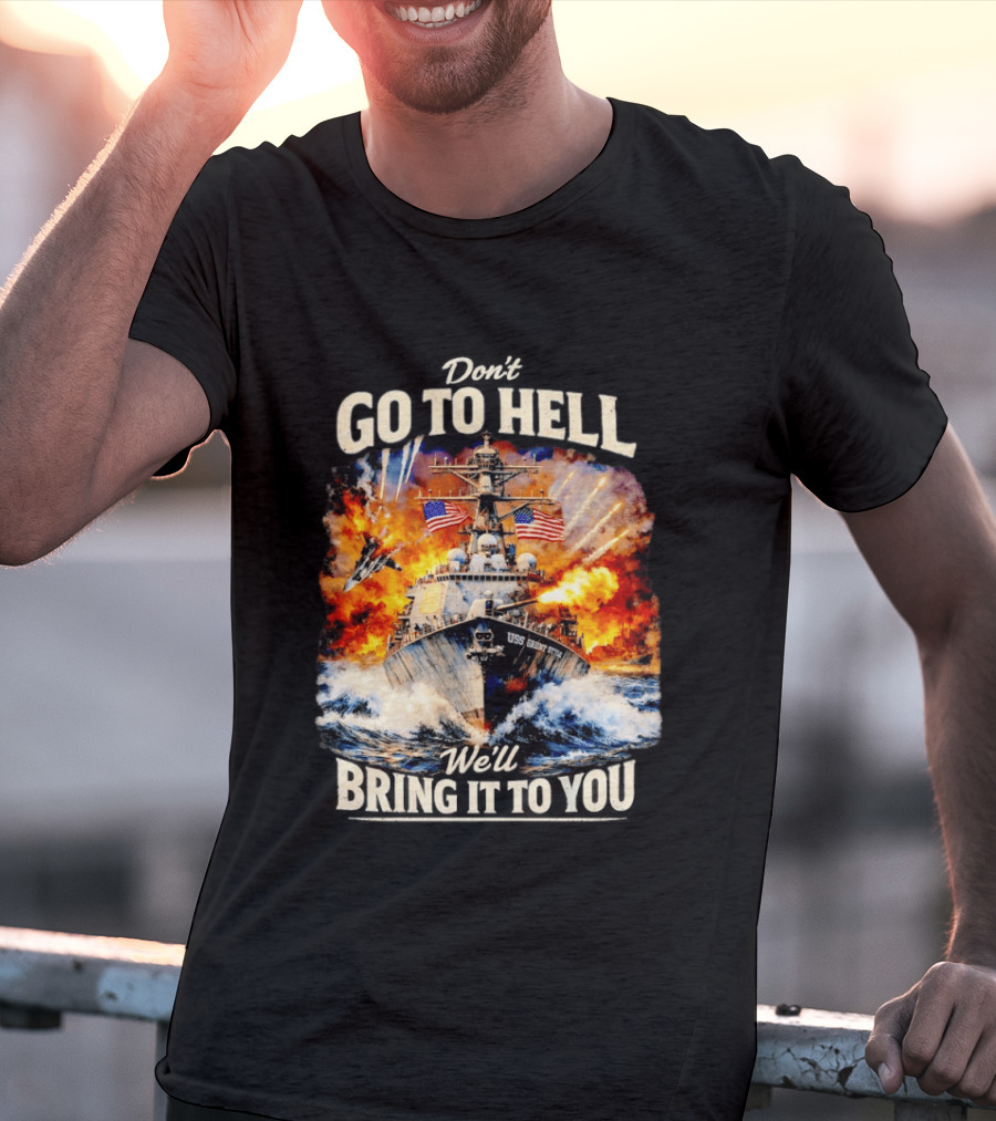 Don't Go To Hell USS Cruise We'll Bring It To You T-Shirt