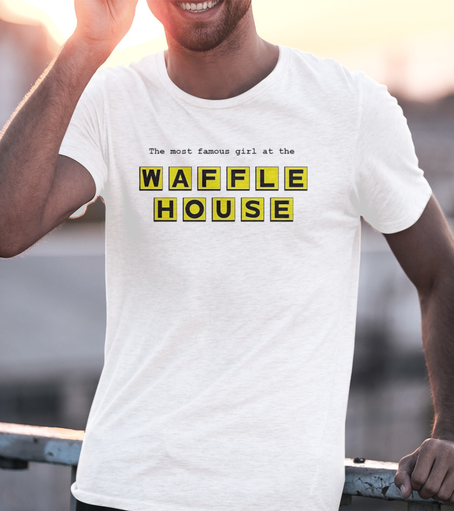 The Most Famous Girl At The Waffle House Yellow Black Letters T-Shirt