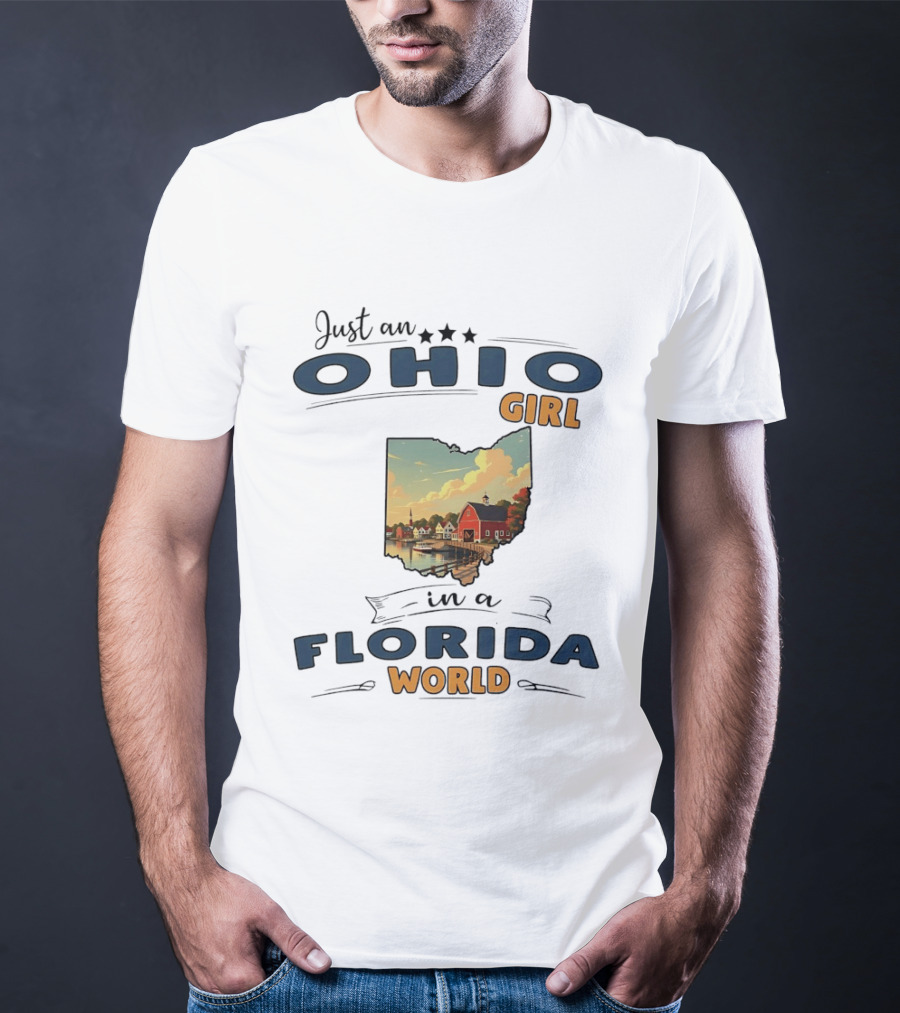 Just An Ohio Girl Living In A Florida World With Scenic Ohio Map T-Shirt