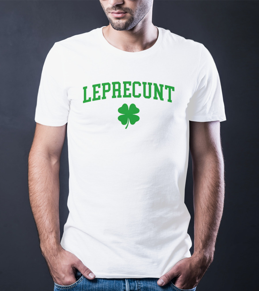 Leprecunt Clover St Patrick's Day 2026 T-Shirt